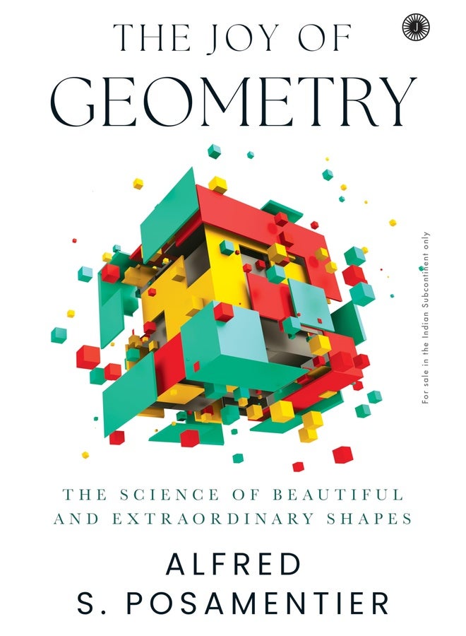 The Joy of Geometry: The Science of Beautiful and Extraordinary Shapes